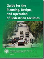 AASHTO: Guide for the Planning, Design, and Operation of Pedestrian Facilities – 1st Edition